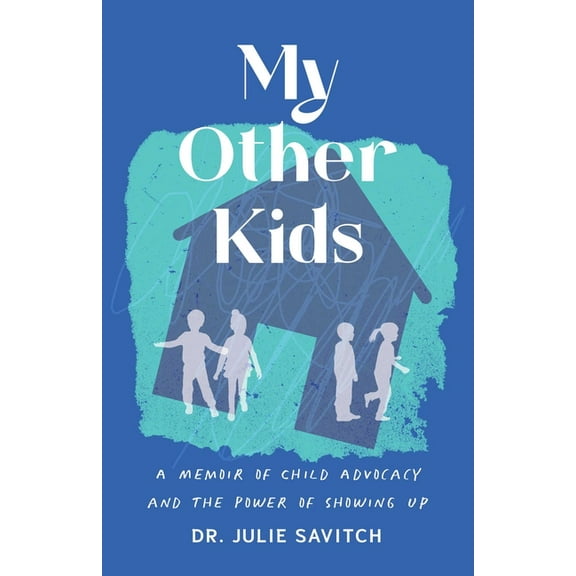 My Other Kids: A Memoir of Child Advocacy and the Power of Showing Up, (Paperback)
