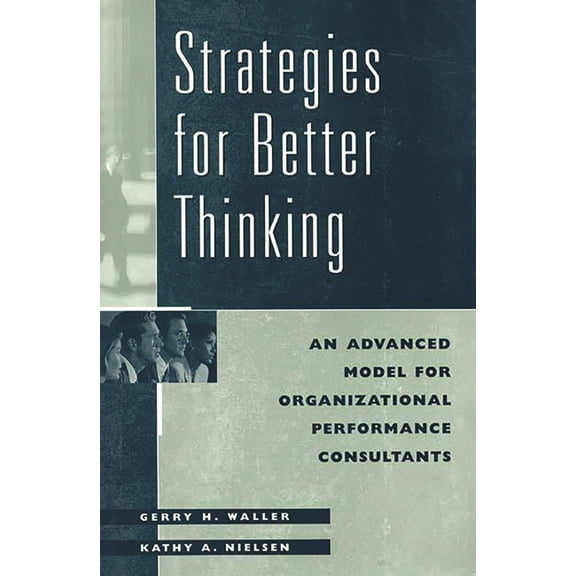 Strategies for Better Thinking: An Advanced Model for Organizational Performance Consultants, (Hardcover)