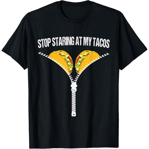 Funny Mexican Stop Staring At My Tacos Fiesta Cinco De Mayo T-Shirt men and women can wear, black, white, gifts