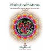 Infinity Health Manual: The Essentials for Longevity, Weight Loss & the Mind...Simplified (Paperback)