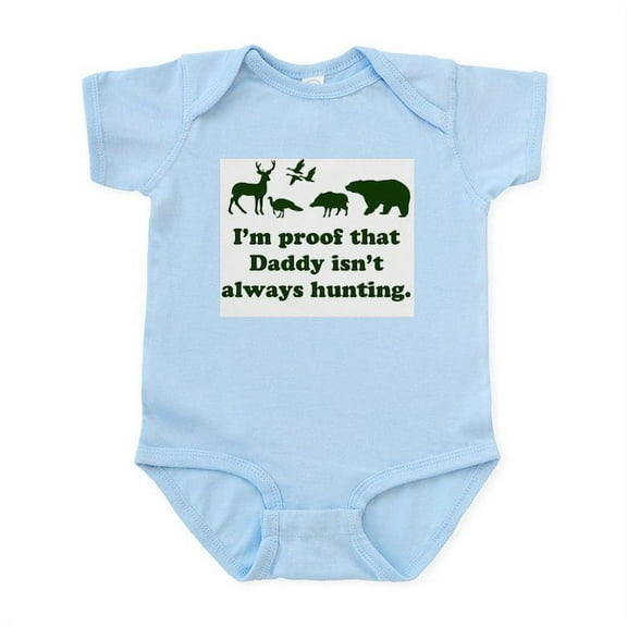 CafePress - Hunting.Alwaysthat Daddy Isn’Ti’M Proof Body Suit - Baby Light Bodysuit, Size Newborn - 24 Months