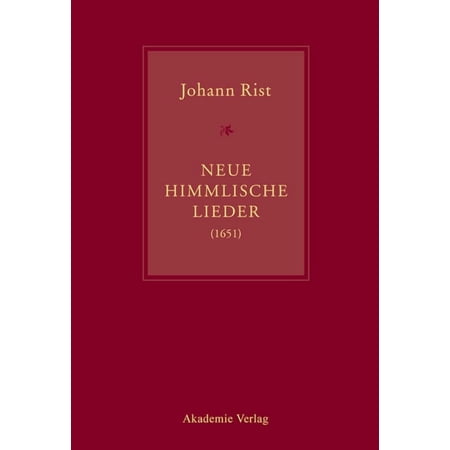 Johann Rist Neue Himmlische Lieder (1651): Musik Von Andreas Hammerschmidt Michael Jacobi Jacob Kortkamp Petrus Meie (Hardcover)