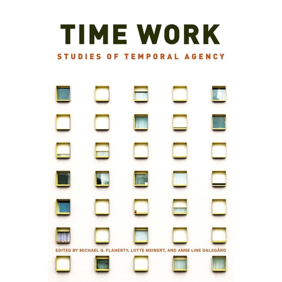 Time Work: Studies of Temporal Agency, (Hardcover)