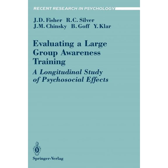 Recent Research in Psychology Evaluating a Large Group Awareness Training: A Longitudinal Study of Psychosocial Effects, (Paperback)