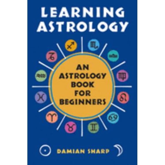 Pre-Owned Learning Astrology: An Astrology Book for Beginners (Paperback) 1578632986 9781578632985