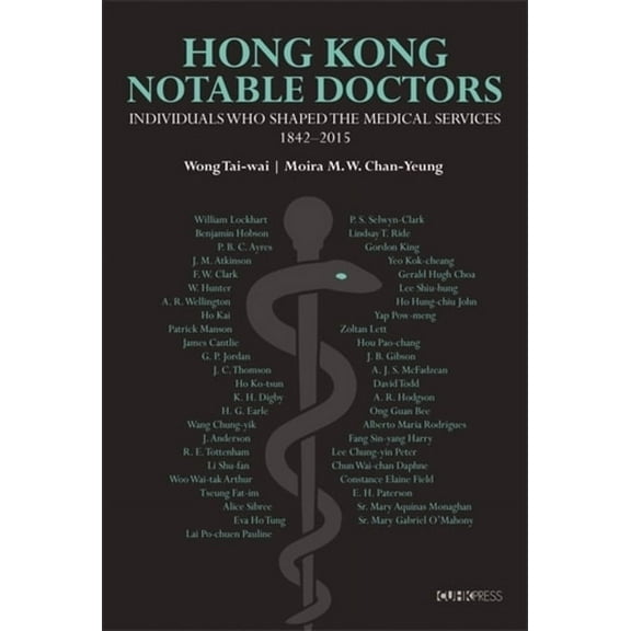 Hong Kong Notable Doctors: Individuals Who Shaped the Medical Services, 1842-2015, (Hardcover)
