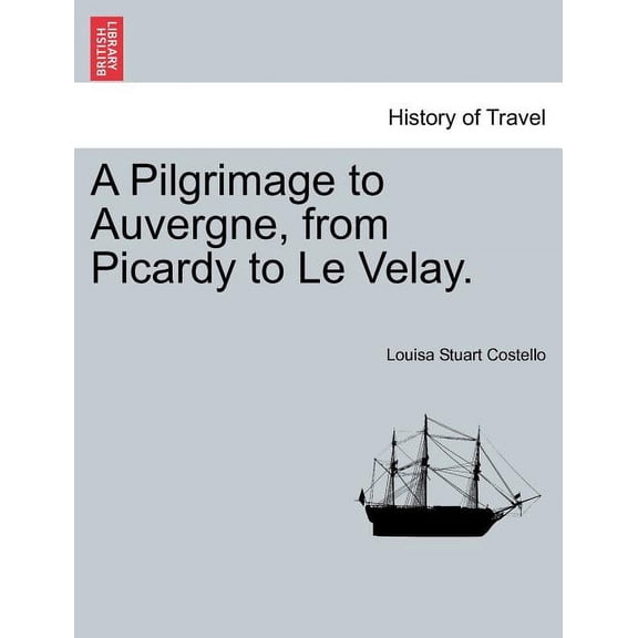 A Pilgrimage to Auvergne, from Picardy to Le Velay. Vol. II. (Paperback)