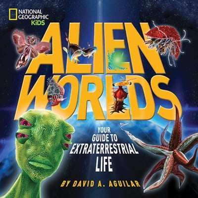 Pre-Owned Alien Worlds: Your Guide to Extraterrestrial Life (Library Binding) 1426311117 9781426311116