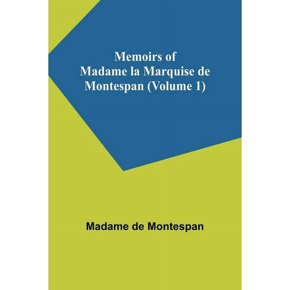 Memoirs of Madame la Marquise de Montespan (Volume 1), (Paperback)
