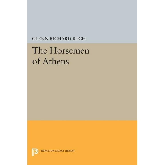 Princeton Legacy Library The Horsemen of Athens, Book 941, (Paperback)