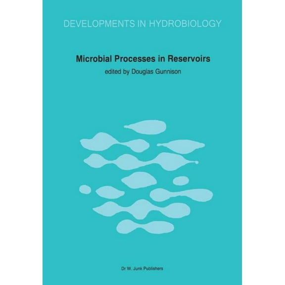 Developments in Hydrobiology Microbial Processes in Reservoirs, Book 27, (Paperback)