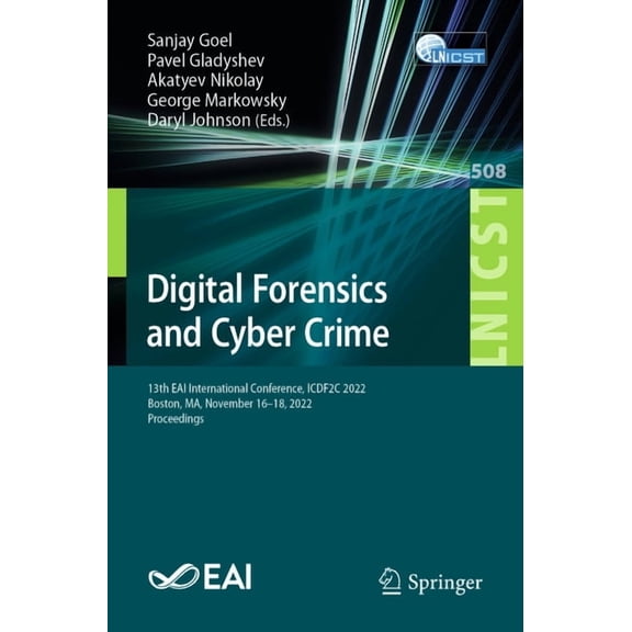 Lecture Notes of the Institute for Compu Digital Forensics and Cyber Crime: 13th Eai International Conference, Icdf2c 2022, Boston, Ma, November 16-18, 2022, Pro, Book 508, (Paperback)