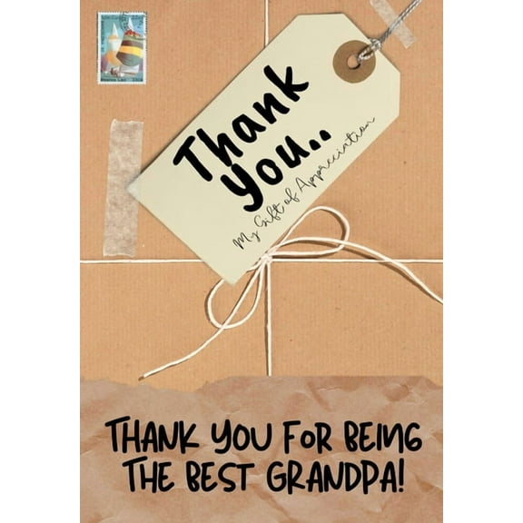 Thank You For Being The Best Grandpa!: My Gift Of Appreciation: Full Color Gift Book Prompted Questions 6.61 x 9.61 inch, (Paperback)