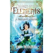 Children of the Elements Children of the Elements: A Steampunk Adventure, Book 1, (Paperback)