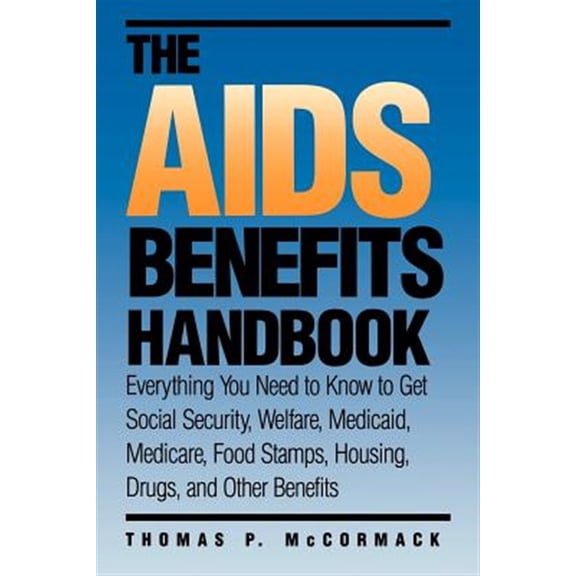 Pre-Owned Yale Fastback Series: The AIDS Benefits Handbook : Everything you need to know to get Social Security, Welfare, Medicaid, Medicare, Food Stamps, Housing... (Paperback)