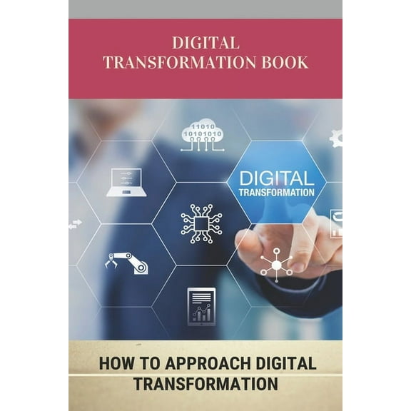 Digital Transformation Book : How To Approach Digital Transformation: Digital Transformation Strategy (Paperback)