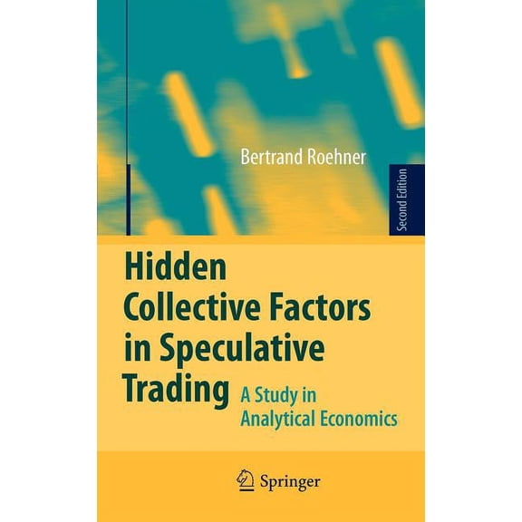 Hidden Collective Factors in Speculative Trading: A Study in Analytical Economics, (Hardcover)