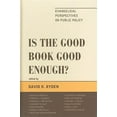 thumbnail image 2 of Pre-Owned Is the Good Book Good Enough?: Evangelical Perspectives on Public Policy, 9780739150597, 0739150596, Hardcover,, 2 of 6