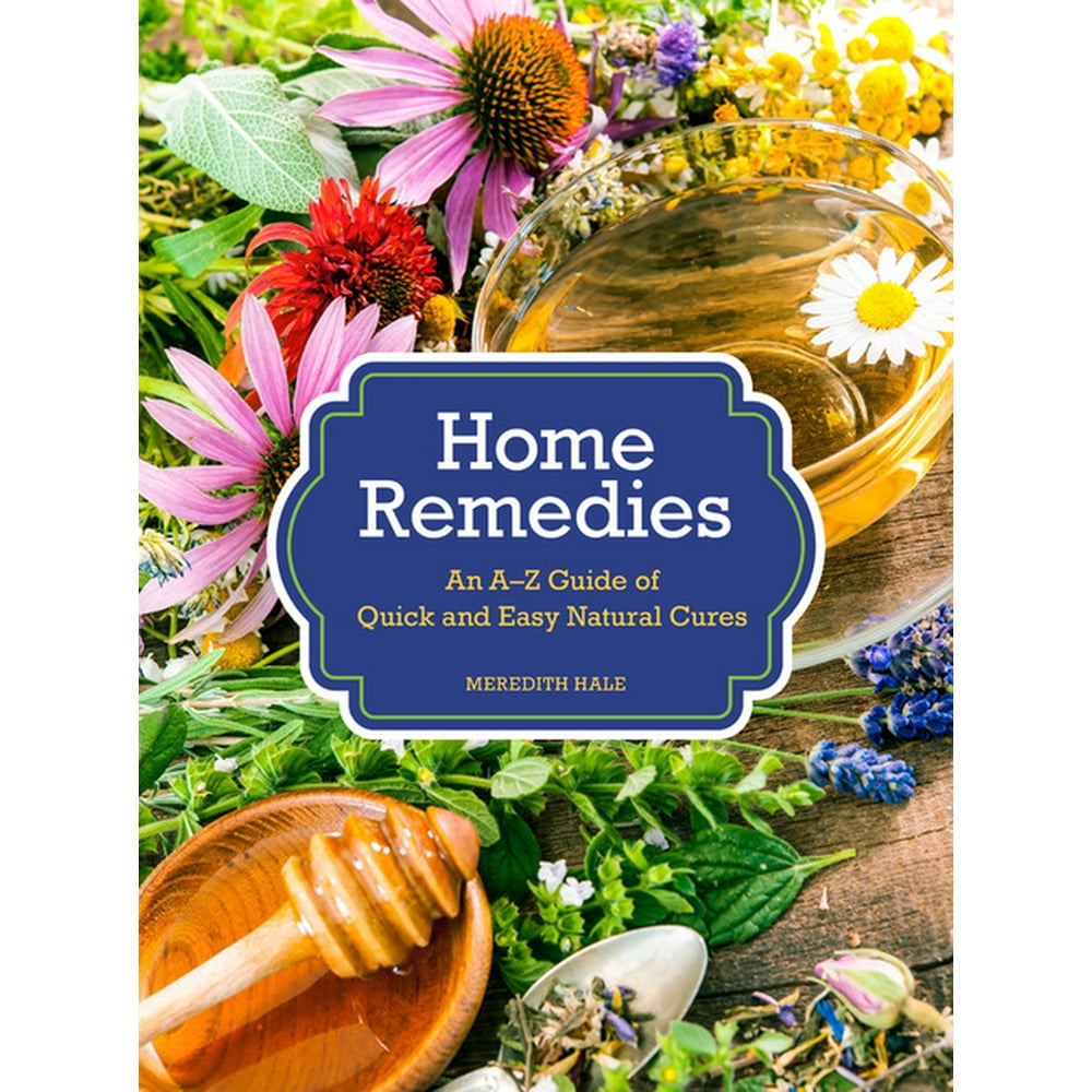 Home Remedies An AZ Guide of Quick and Easy Natural Cures (Hardcover