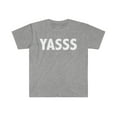 thumbnail image 1 of YASSS YAAAS Unisex T-shirt S-3XL Funny, 1 of 2