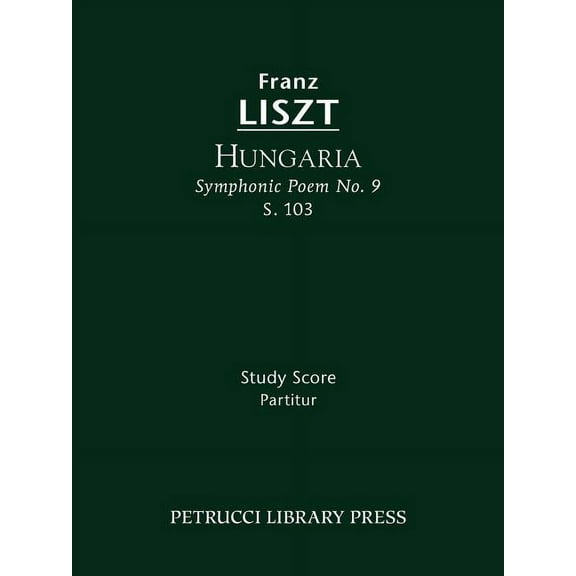 Hungaria, S.103: Study score (Paperback) by Franz Liszt, Otto Taubmann, Soren Afshar