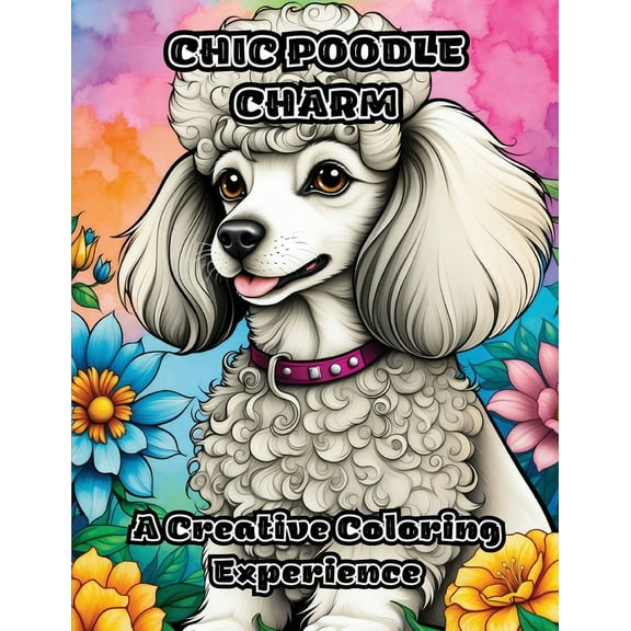 Chic Poodle Charm: A Creative Coloring Experience, (Paperback)