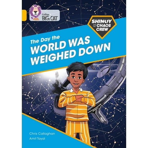 Collins Big Cat Shinoy and the Chaos Crew: The Day the World Was Weighed Down: Band 09/Gold, (Paperback)