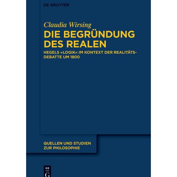 Quellen Und Studien Zur Philosophie Die Begründung des Realen, Book 147, (Hardcover)