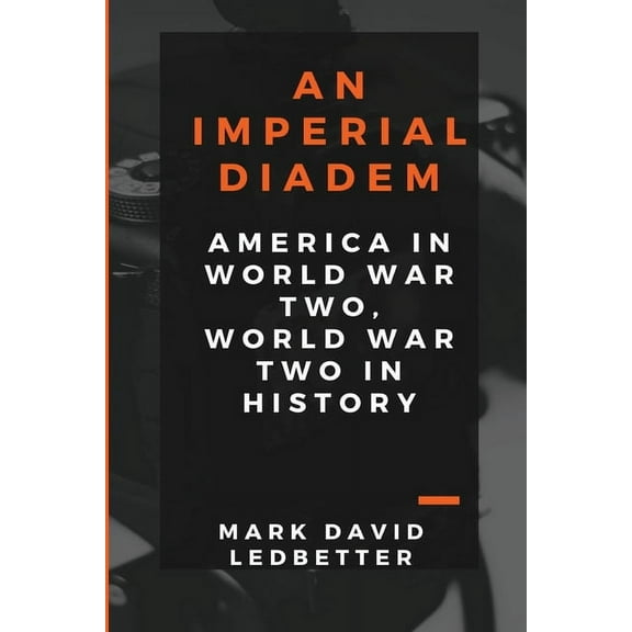 An Imperial Diadem: America in World War Two, World War Two in History, (Paperback)