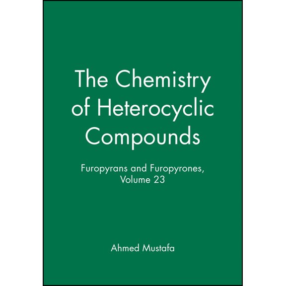 Chemistry of Heterocyclic Compounds: A M Furopyrans and Furopyrones, Volume 23, (Hardcover)