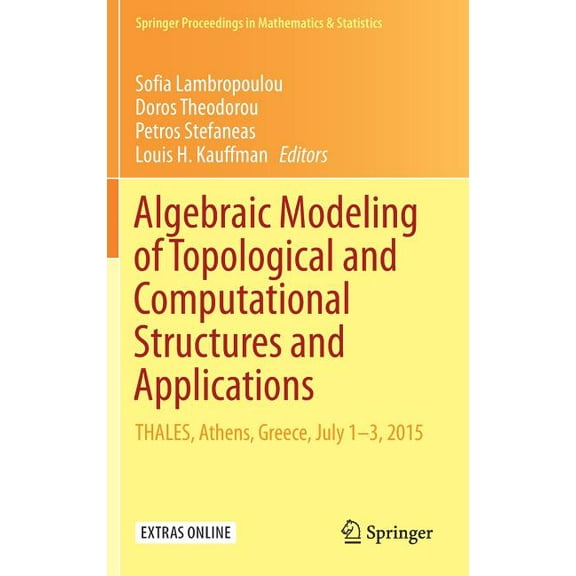 Springer Proceedings in Mathematics & St Algebraic Modeling of Topological and Computational Structures and Applications: Thales, Athens, Greece, July 1-3, 2015, Book 219, (Hardcover)