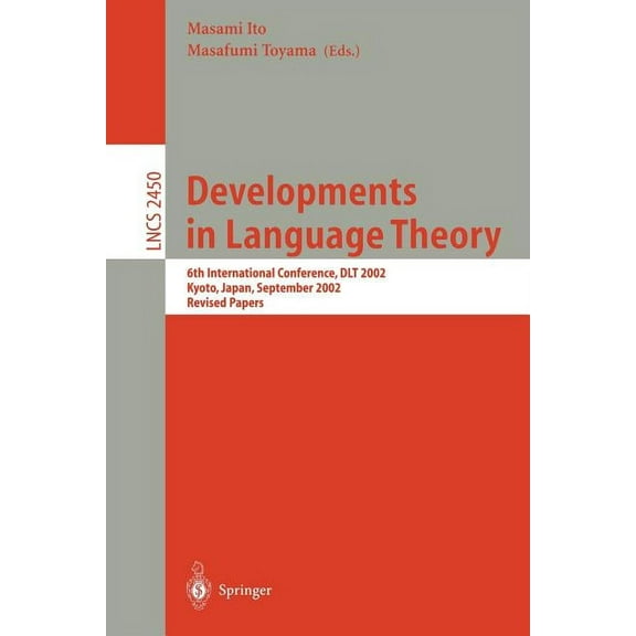 Lecture Notes in Computer Science Developments in Language Theory: 6th International Conference, Dlt 2002, Kyoto, Japan, September 18-21, 2002, Revised Pa, Book 2450, (Paperback)