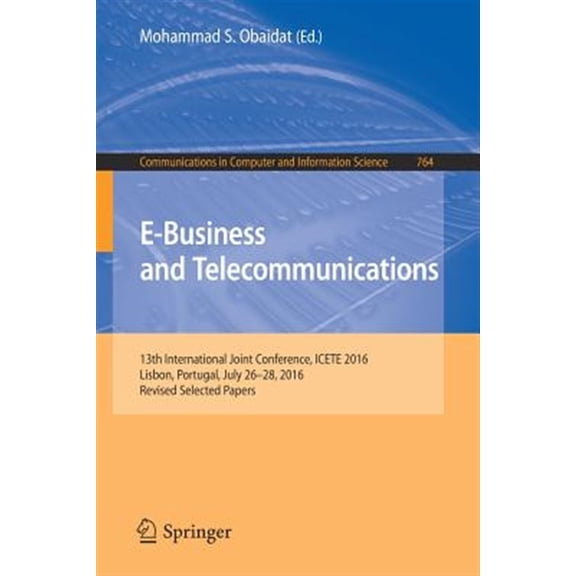 Pre-Owned Communications in Computer and Information Science: E-Business and Telecommunications: 13th International Joint Conference, Icete 2016, Lisbon, Portugal, July 26-28, 2016, Revised Selected Papers (Pap