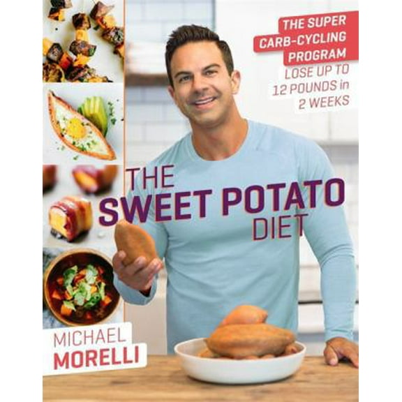 Pre-Owned The Sweet Potato Diet: The Super Carb-Cycling Program to Lose Up to 12 Pounds in 2 Weeks (Hardcover) 0738219886 9780738219882