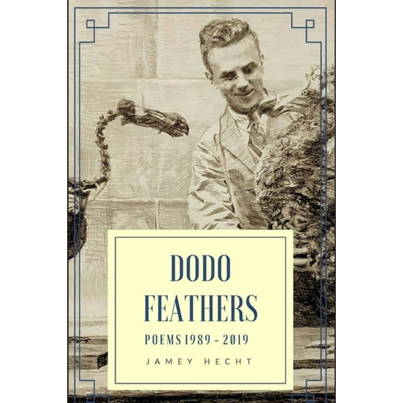 Dodo Feathers: Poems 1989-2019, (Paperback)
