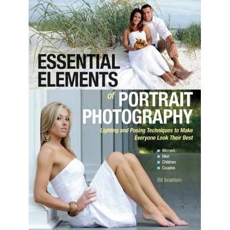 Essential Elements of Portrait Photography : Lighting and Posing Techniques to Make Everyone Look Their (Best Lighting For Fitness Photography)