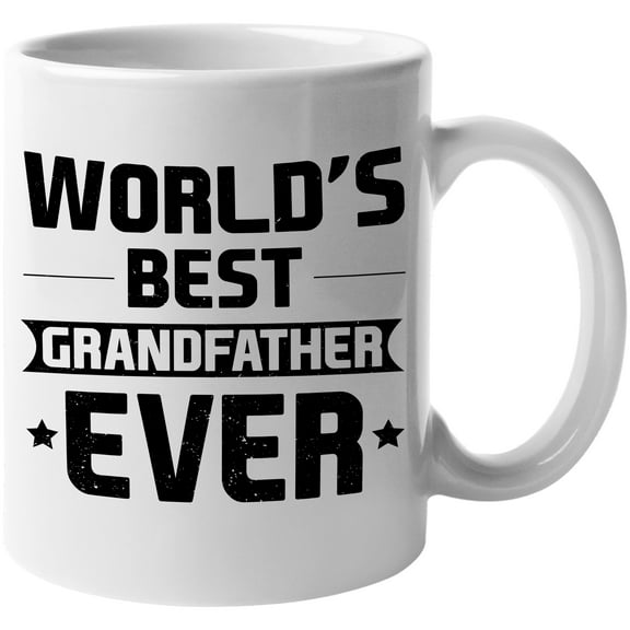 World's Best Grandfather Ever, Grandpa's Birthday or Father's Day, White 11oz Ceramic Mug