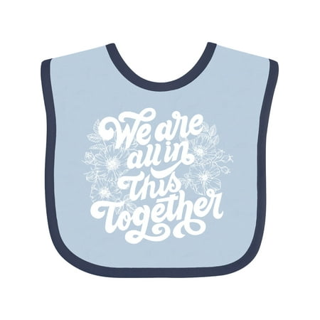 

Inktastic Inspirational We Are All In This Together Gift Baby Boy or Baby Girl Bib