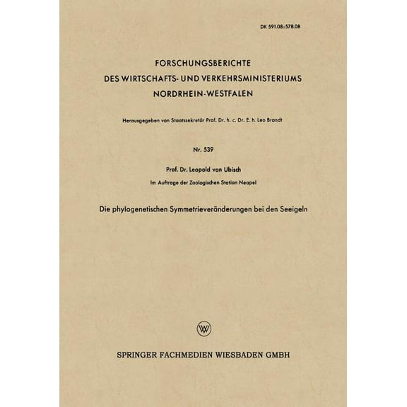 Forschungsberichte Des Wirtschafts- Und Die Phylogenetischen SymmetrieverÃ¤nderungen Bei Den Seeigeln, Book 539, (Paperback)