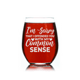 thumbnail image 4 of C&M Personal Gifts 17 oz I'm Sorry That I Offended You with My Common Sense Funny Sarcastic Stemless Wine Glass, 4 of 5