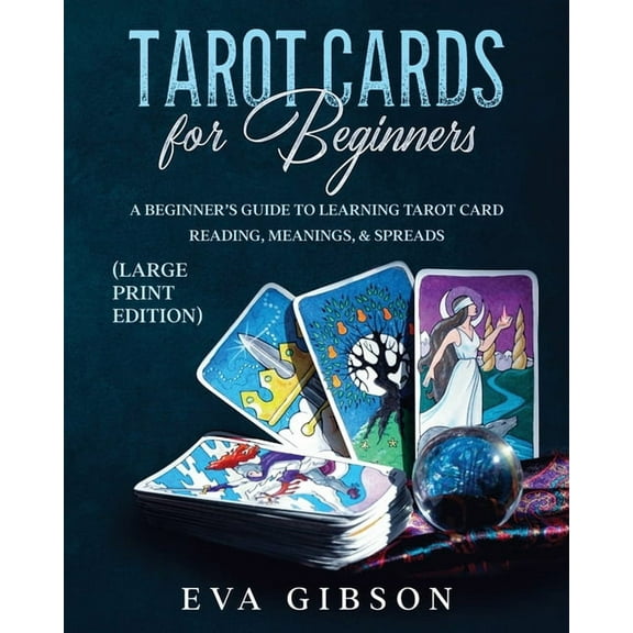 Tarot Cards for Beginners (Large Print Edition): A Beginner's Guide to Learning Tarot Card Reading, Meanings, & Spreads, (Paperback)