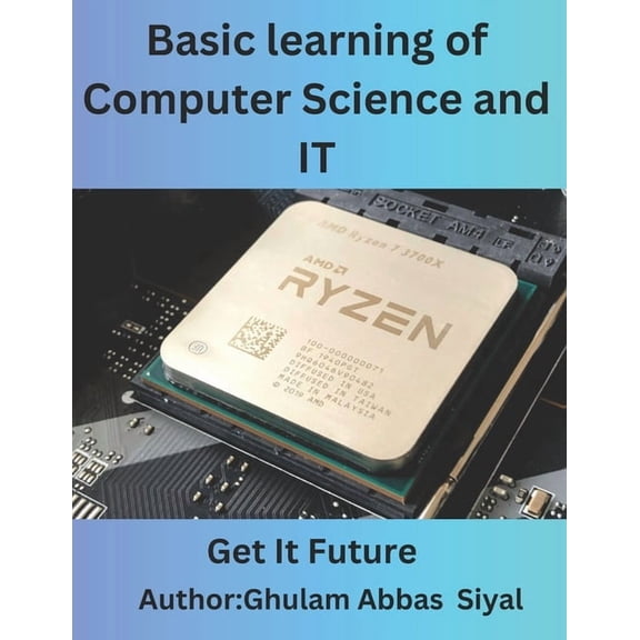 Basic learning of Computer Science and IT: A Beginner's Guide to Fundamental Concepts in Computer Science and Informatio, (Paperback)