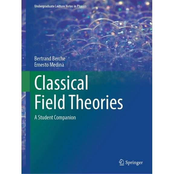 Undergraduate Lecture Notes in Physics Classical Field Theories: A Student Companion, (Paperback)