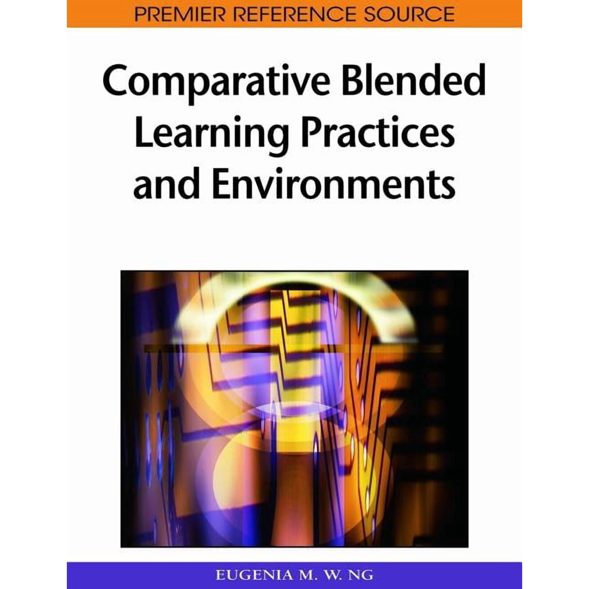 Premier Reference Source Comparative Blended Learning Practices and Environments (Hardcover)