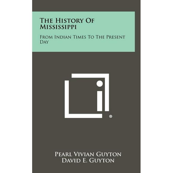 The History of Mississippi: From Indian Times to the Present Day (Hardcover)