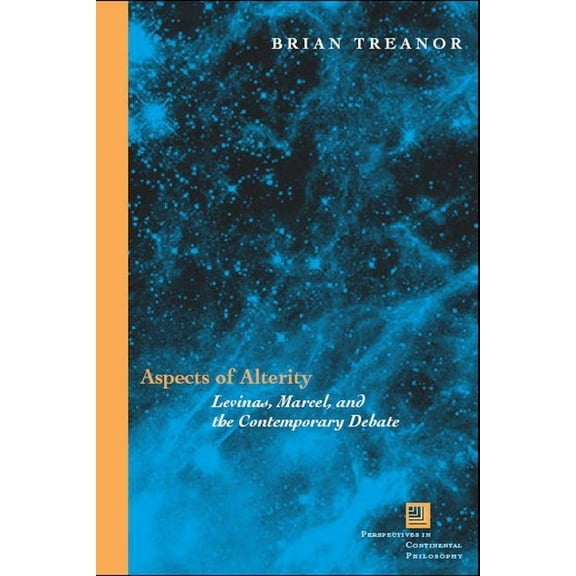 Perspectives in Continental Philosophy: Aspects of Alterity: Levinas, Marcel, and the Contemporary Debate (Hardcover)