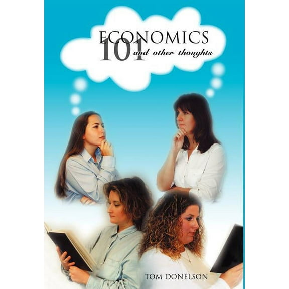 Economics 101 And Other Thoughts, (Hardcover)