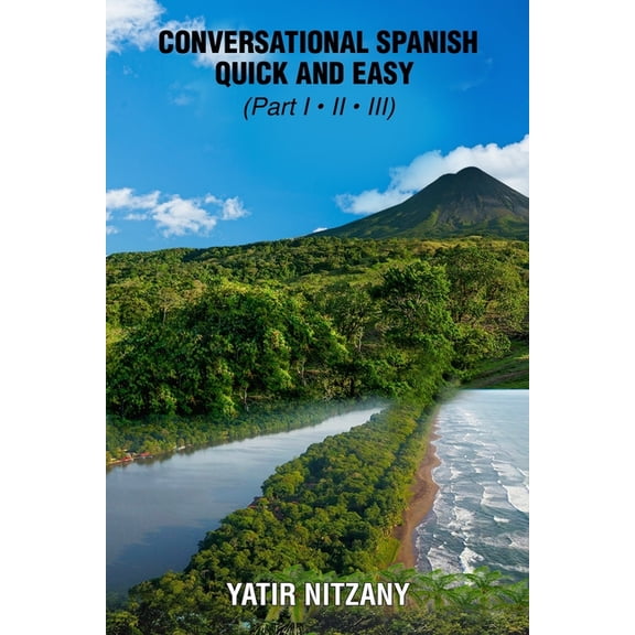 Conversational Spanish Quick and Easy - Part 1, 2, and 3, (Paperback)
