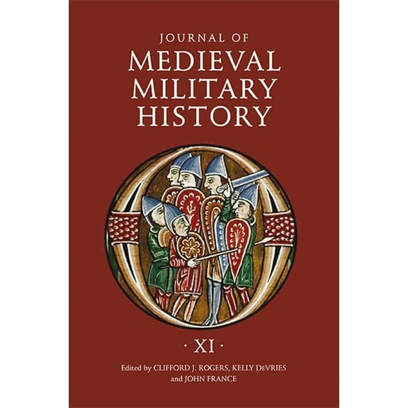 Journal of Medieval Military History Journal of Medieval Military History: Volume XI, Book 11, (Hardcover)