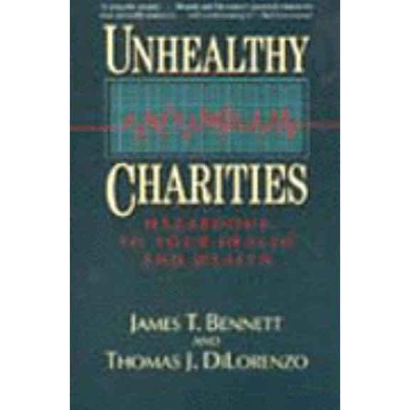 Pre-Owned Unhealthy Charities: Hazardous To Your Health And Wealth (Paperback) 0465088791 9780465088799